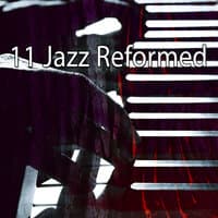 11 Jazz Reformed