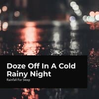 Doze off on a Cold Rainy Night