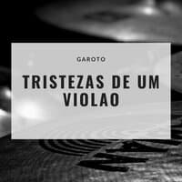 Tristezas de Um Violao