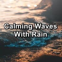 Calming Waves With Rain