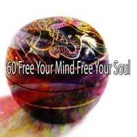 60 Free Your Mind Free Your Soul