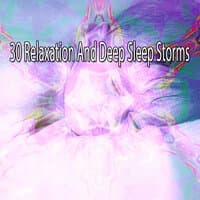 30 Relaxation and Deep Sleep Storms