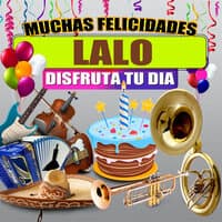 Muchas Felicidades Lalo