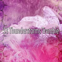 33 Thunderstorms Tremble