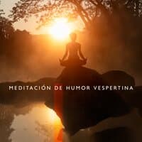 Meditación de Humor Vespertina: Relajación Mindfulness, Lista de Reproducción Tranquila para Aliviar el Estrés