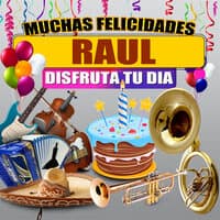 Muchas Felicidades Raul