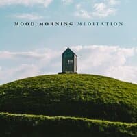 Mood Morning Meditation: Soothing Music for Positive Energy, Yoga, Mindfulness & Calm