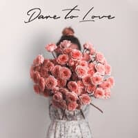 Dare to Love