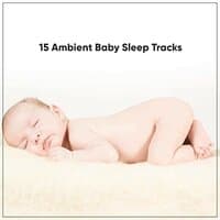 15 Ambient Baby Sleep Tracks - Loopable