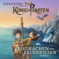 Santiano präsentiert König der Piraten - Eisdrachen und Feuerriesen (Episode 4)