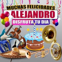 Muchas Felicidades Alejandro