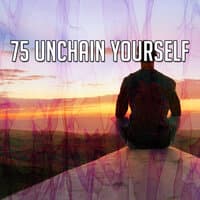 75 Unchain Yourself