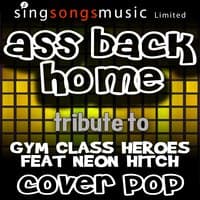 Ass Back Home (Tribute to Gym Class Heroes feat Neon Hitch)