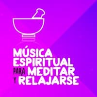 Música Espiritual para Meditar y Relajarse