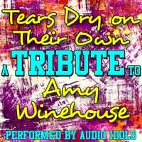 Tears Dry On Their Own: Tribute to Amy Winehouse