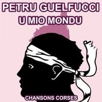 U Mio Mondu - Les plus belles Chansons Corses de Petru Guelfucci