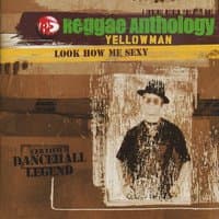 Reggae Anthology-Look How Me Sexy