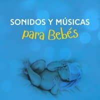 Sonidos y Músicas para Bebés