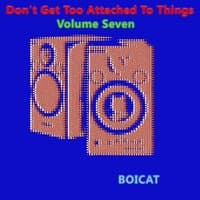 Don't Get Too Attached to Things, Vol. 7