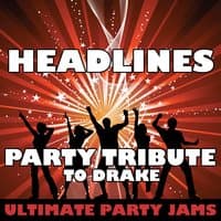 Headlines (Party Tribute to Drake)