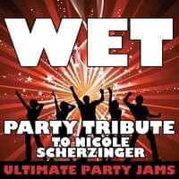 Wet (Party Tribute to Nicole Scherzinger)