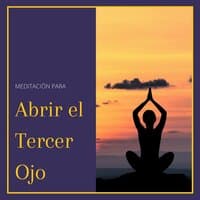 Meditación para Abrir el Tercer Ojo: Música para Activar la Glándula Pineal y los Chakras