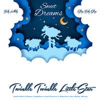 Sweet Dreams: Twinkle Twinkle Little Star and Other Baby Lullabies and Nursery Rhymes For Baby Sleep