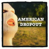 AMERICAN DROPOUT