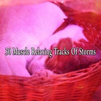 30 Muscle Relaxing Tracks of Storms