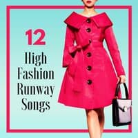 12 High Fashion Runway Songs: Fashion Week Fashion Walk House Music