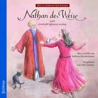 Weltliteratur für Kinder - Nathan der Weise von G.E. Lessing [Neu erzählt von Barbara Kindermann]