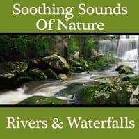 Soothing Sounds of Nature - Rivers & Waterfalls