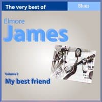 The Very Best of Elmore James, Vol. 2: My Best Friend