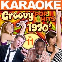 Karaoke Groovy Pop Hits of the 1970's, Vol. 11