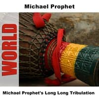 Michael Prophet's Long Long Tribulation