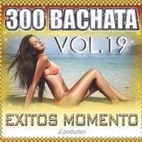 Bachata 300 Exitos, Vol. 19