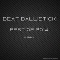 Beat Ballistick - Best Of 2014