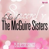 Sincerely - The Best of the McGuire Sisters: 75 Classic Songs