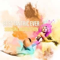 Best Tantric Ever: Sensual Revolution, Sex That Lasts Forever