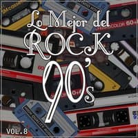 Lo Mejor del Rock de los 90: Vol. 8