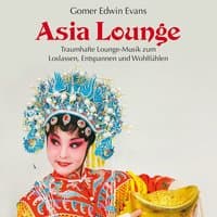 Asia Lounge: Traumhafte Entspannungsmusik