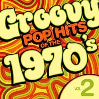 Groovy Pop Hits of the 1970's, Vol. 2