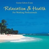 Relaxation & Health: Music for Working Professionals