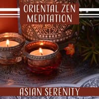 Oriental Zen Meditation: Asian Serenity - Chinese Music for Yoga, Mind Relaxation Therapy, Zen Garden Songs