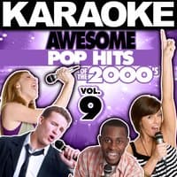 Karaoke Awesome Pop Hits of the 2000's, Vol. 9