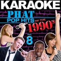 Karaoke Phat Pop Hits of the 1990's, Vol. 8