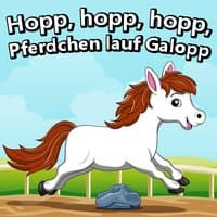 Hopp, hopp, hopp, Pferdchen lauf Galopp