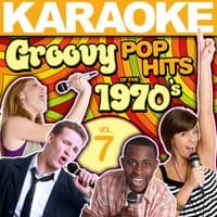 Karaoke Groovy Pop Hits of the 1970's, Vol. 7