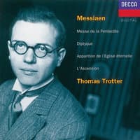 Messiaen: L'Ascension; Diptyque; Apparition de l'Eglise éternelle