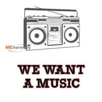 We Want a Music